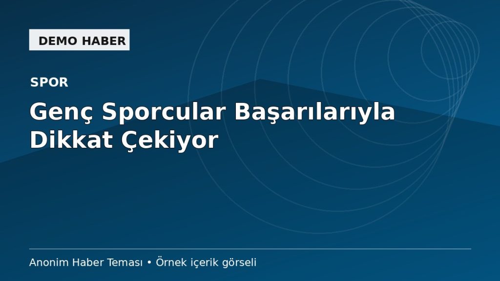 Genç Sporcuların Başarı Yolculuğu